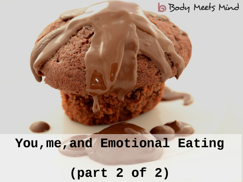 You, me, and Emotional Eating (Part 2 of 2) You, me, and Emotional Eating (Part 2 of 2) Featured Image